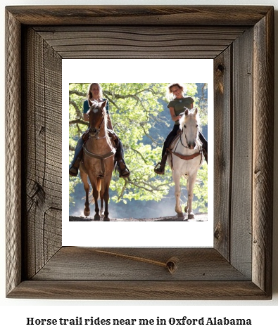 horse trail rides near me in Oxford, Alabama